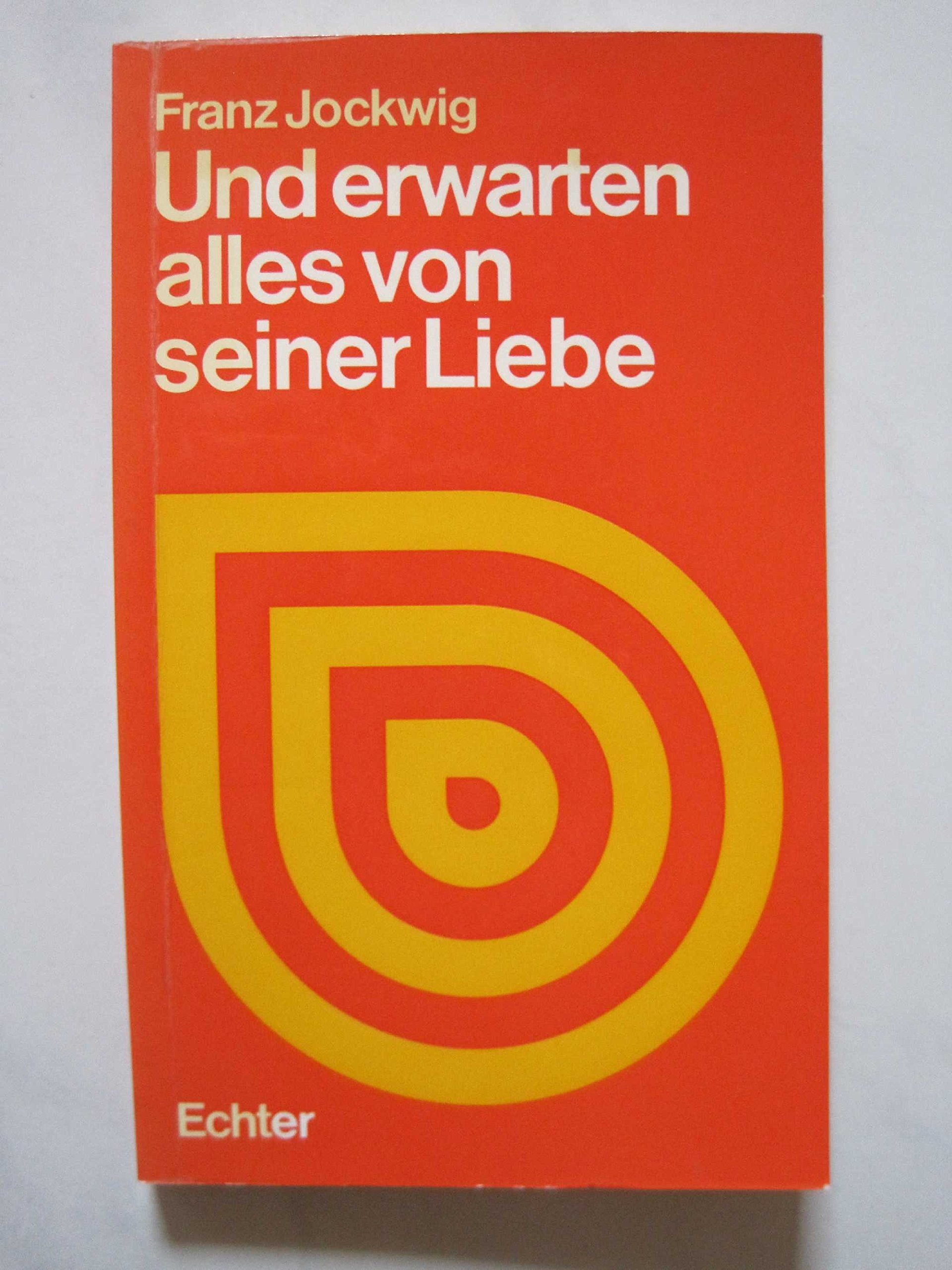 Und erwarten alles von seiner Liebe. 33 Geschichten zum Nachdenken Books