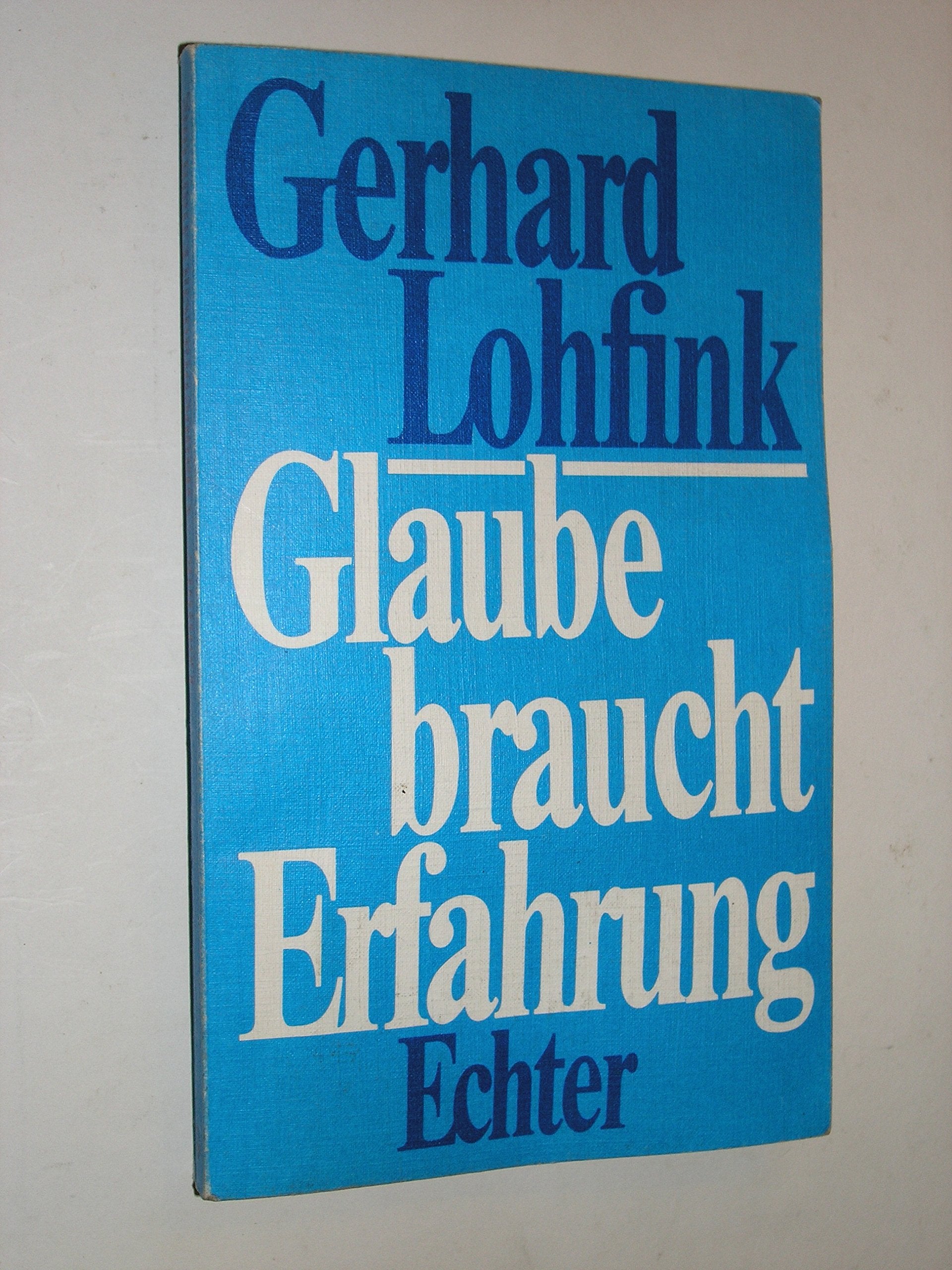 Glaube braucht Erfahrung: Vorträge, Predigten und Ansprachen Religion & Esotericism