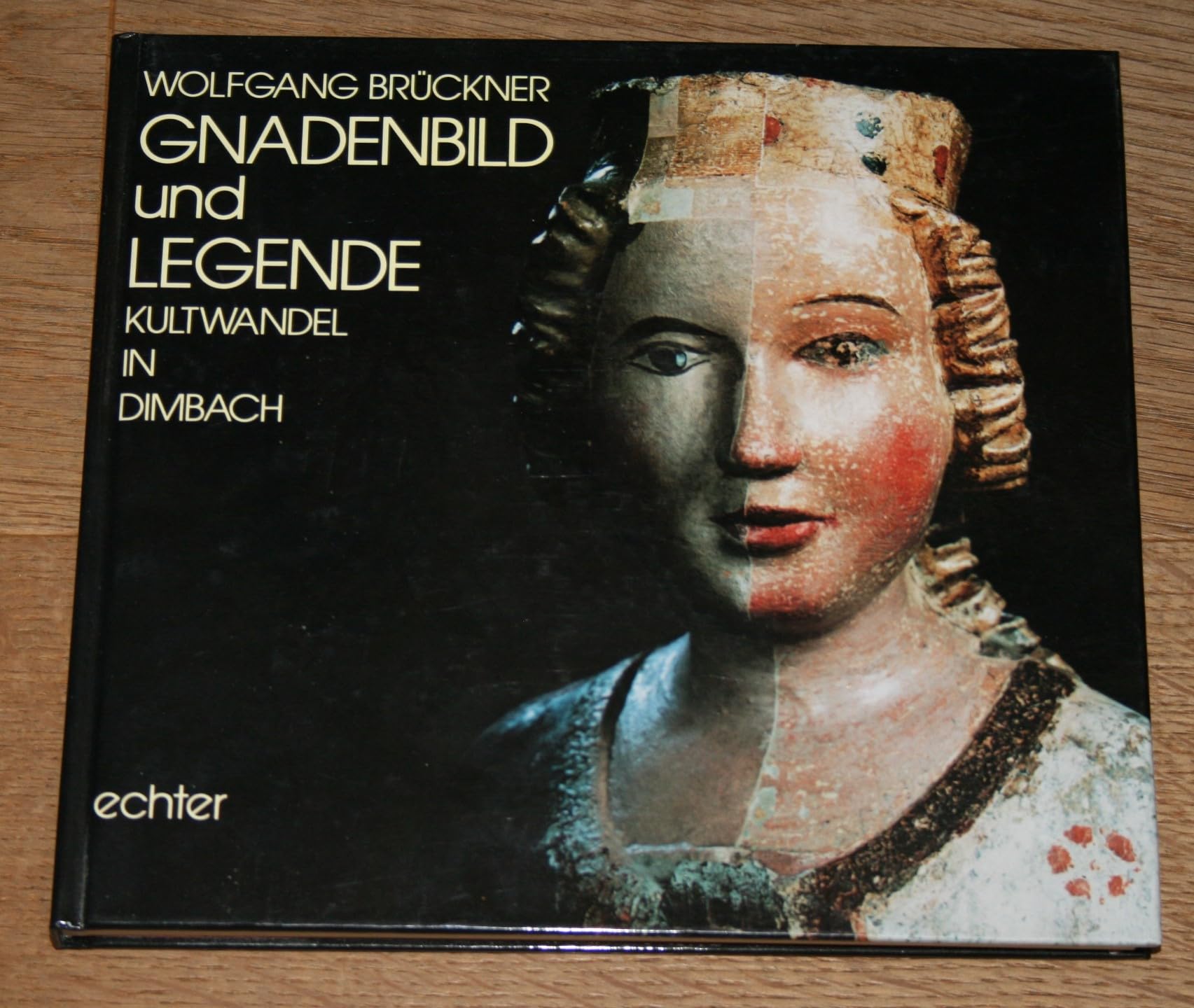 Gnadenbild und Legende : Kultwandel in Dimbach. Books