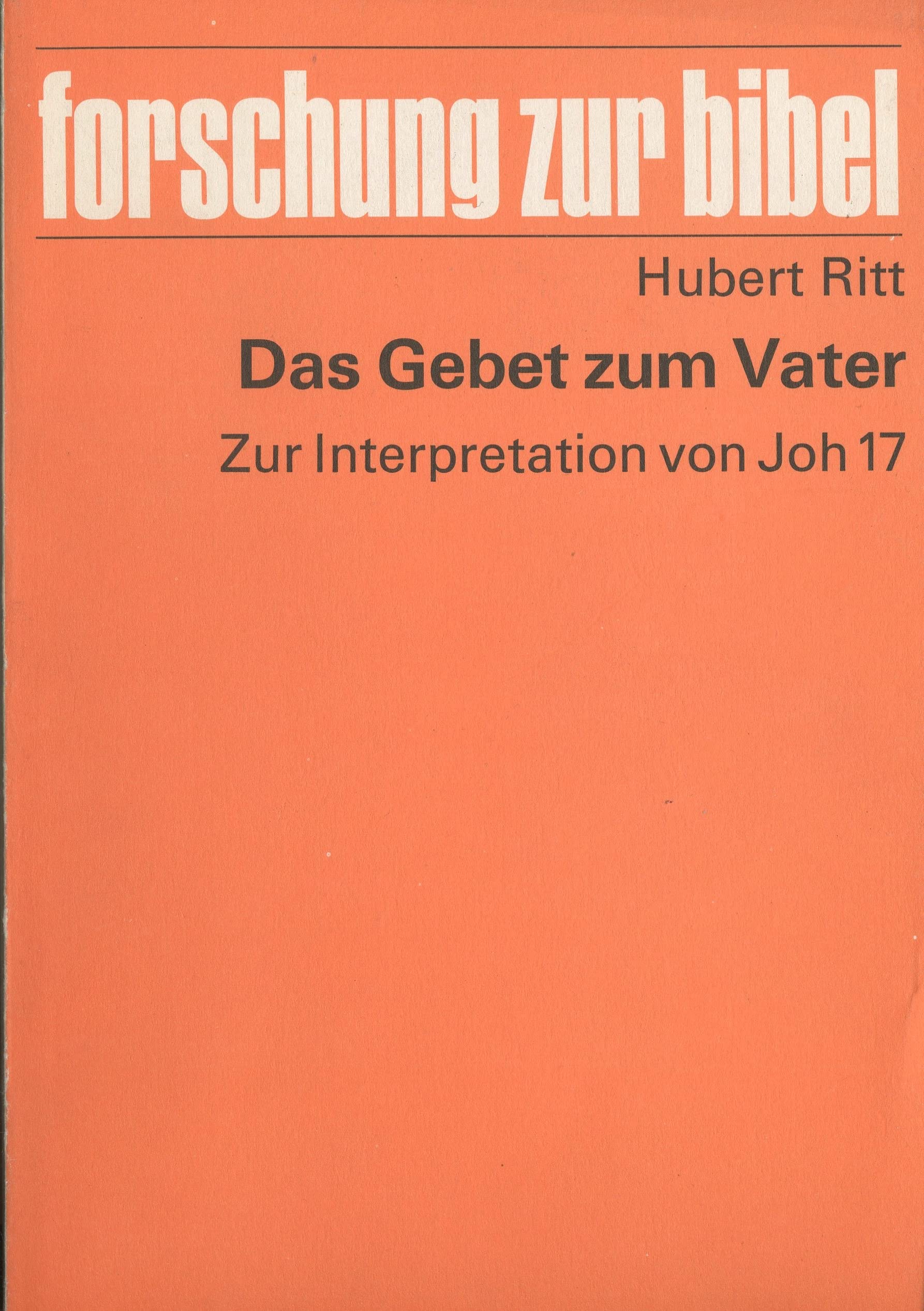 Das Gebet zum Vater: Zur Interpretation von Johannes 17 (Forschung zur Bibel) Philosophy