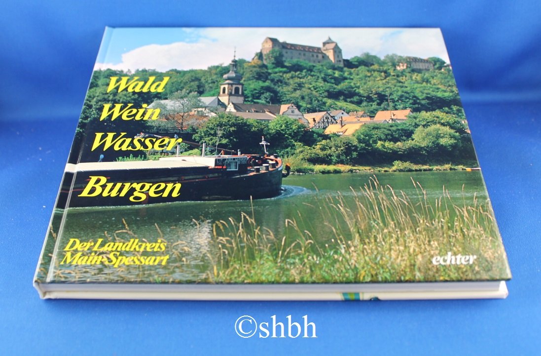 Wald, Wein, Wasser, Burgen: Der Landkreis Main-Spessart Books