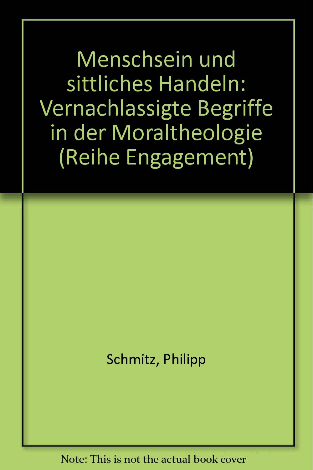 Menschsein und sittliches Handeln: Vernachlässigte Begriffe in der Moraltheologie Social Sciences