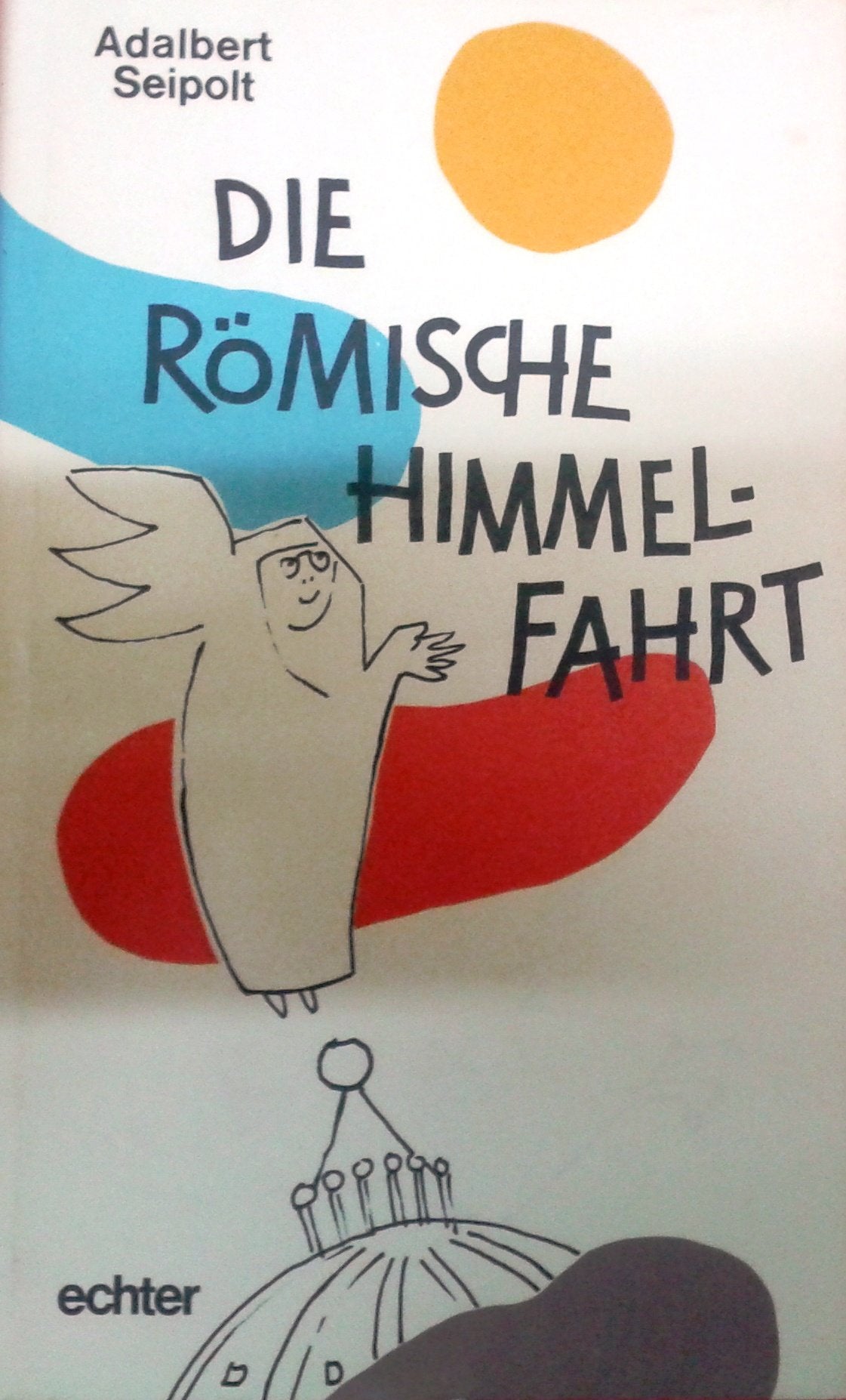 Die römische Himmelfahrt: Schwester Annabertas unverhoffte Abenteuer Contemporary literature