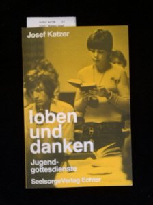 Loben und danken: Jugendgottesdienste Religion & Esotericism