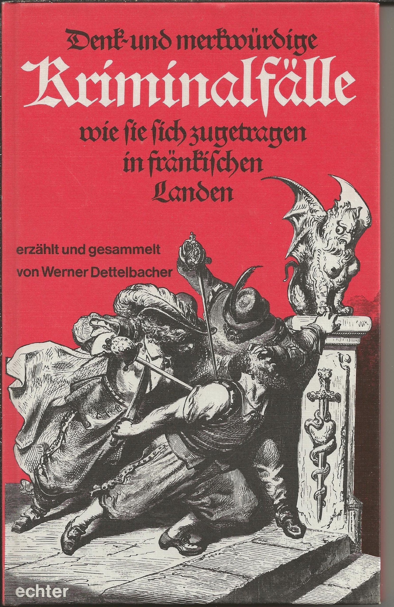 Denk- und merkwürdige Kriminalfälle: Wie sie sich zugetragen in fränkischen Landen Books