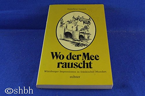 Wo der Mee rauscht: Würzburger Impressionen in fränkischer Mundart Books
