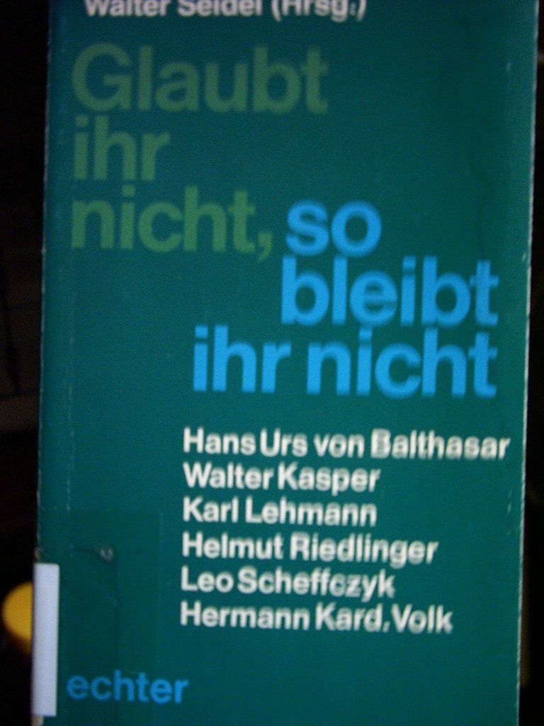 Glaubt ihr nicht, so bleibt ihr nicht: Tragendes Fundament - unaufgebbares Zeugnis Books