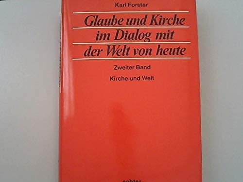 Glaube Und Kirche im Dialog mit der Welt von heute, Zweiter Band: Kirche und Welt Books