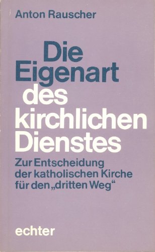 Die Eigenart des kirchlichen Dienstes: Zur Entscheidung der katholischen Kirche für den dritten Weg Law