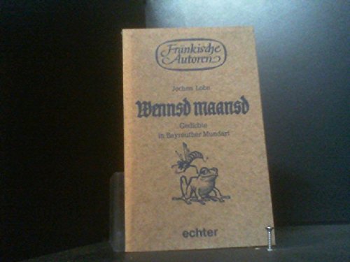 Wennsd maansd: Gedichte in Bayreuther Mundart (Fränkische Autoren) Books
