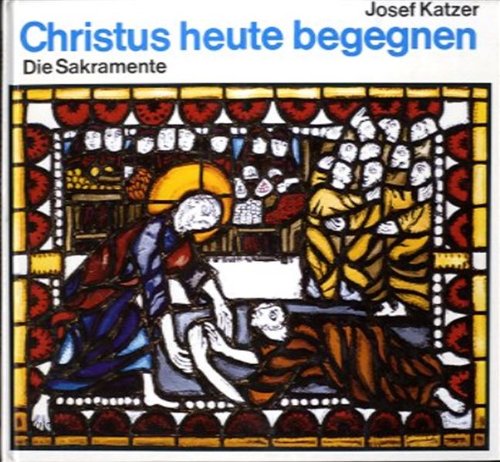 Christus heute begegnen: Die Sakramente Books