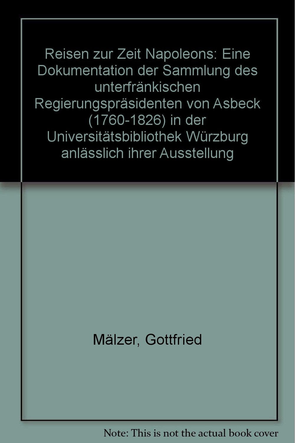 Reisen zur Zeit Napoleons: Die Sammlung Asbeck der Universität Würzburg Memories