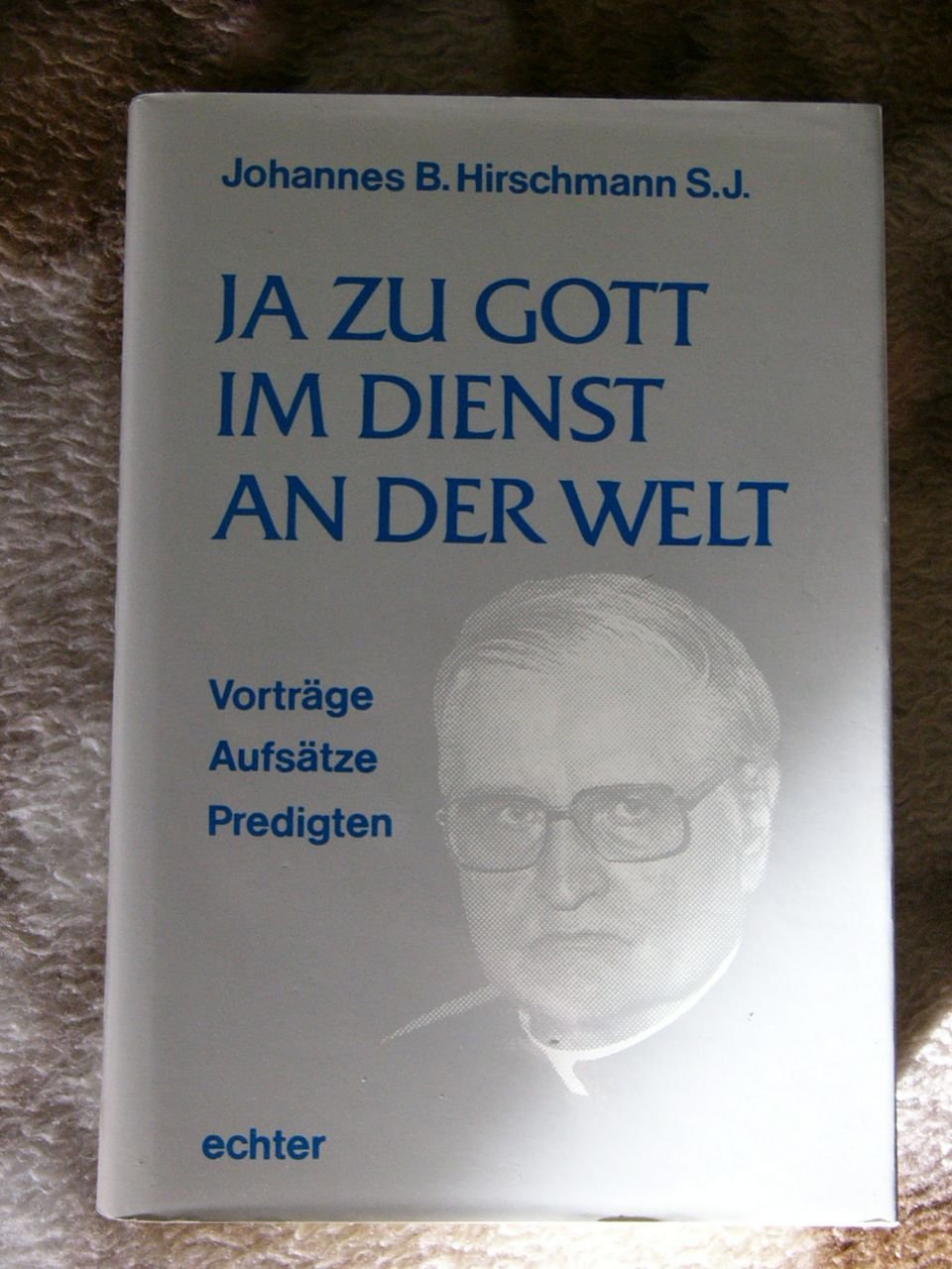 Ja zu Gott im Dienst an der Welt: Vorträge, Aufsätze und Predigten Books