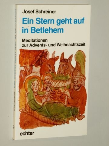 Ein Stern geht auf in Betlehem: Meditationen zur Advents- und Weihnachtszeit Self-help