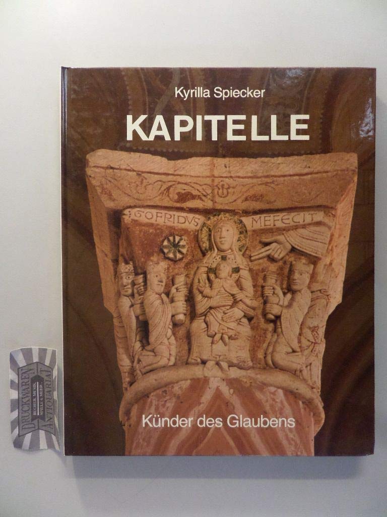 Kapitelle: Künder des Glaubens (Kunst als Zeugnis und Zeichen) Religion & Esotericism
