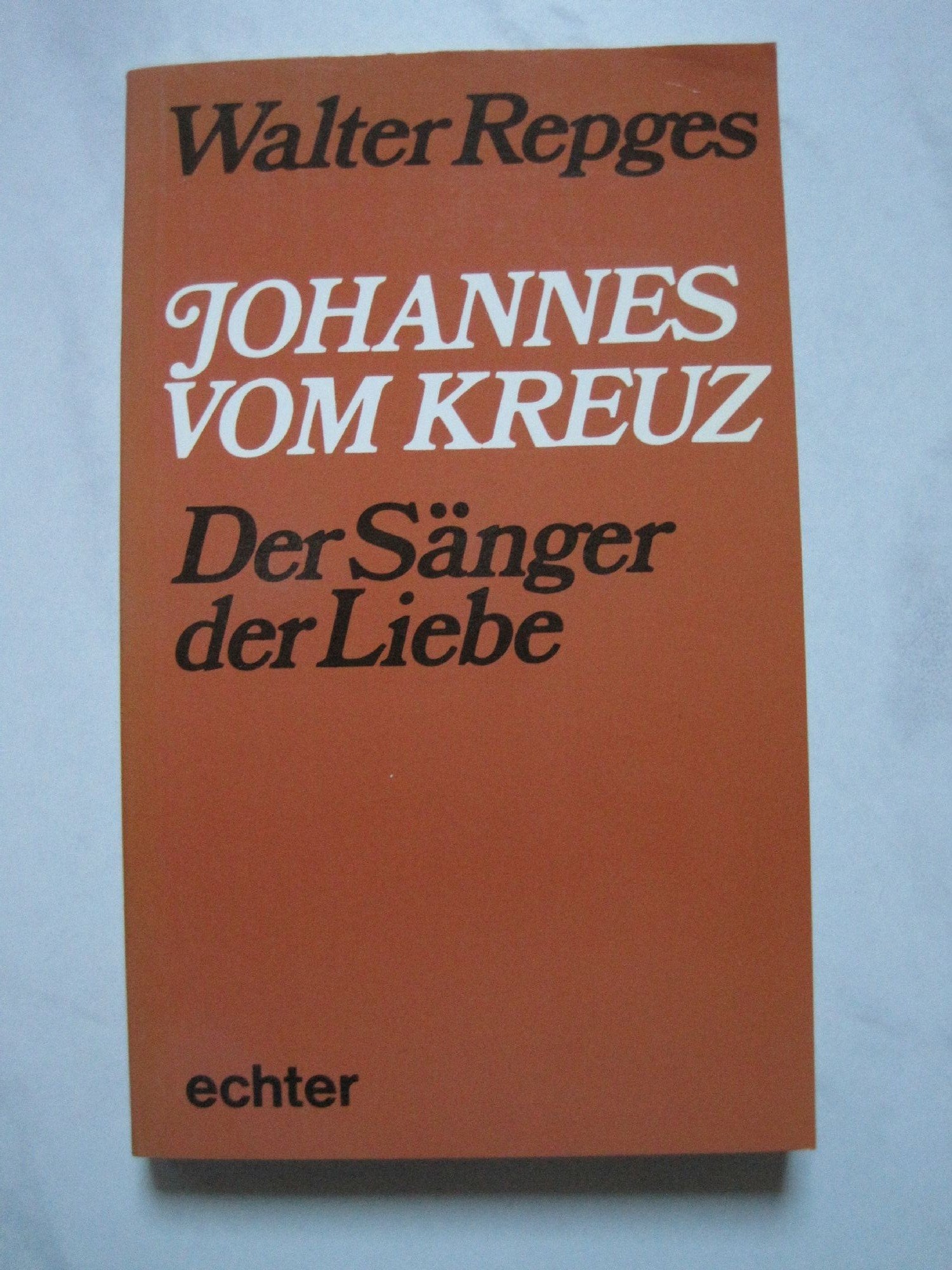 Johannes vom Kreuz: Der Sänger der Liebe Religion & Esotericism