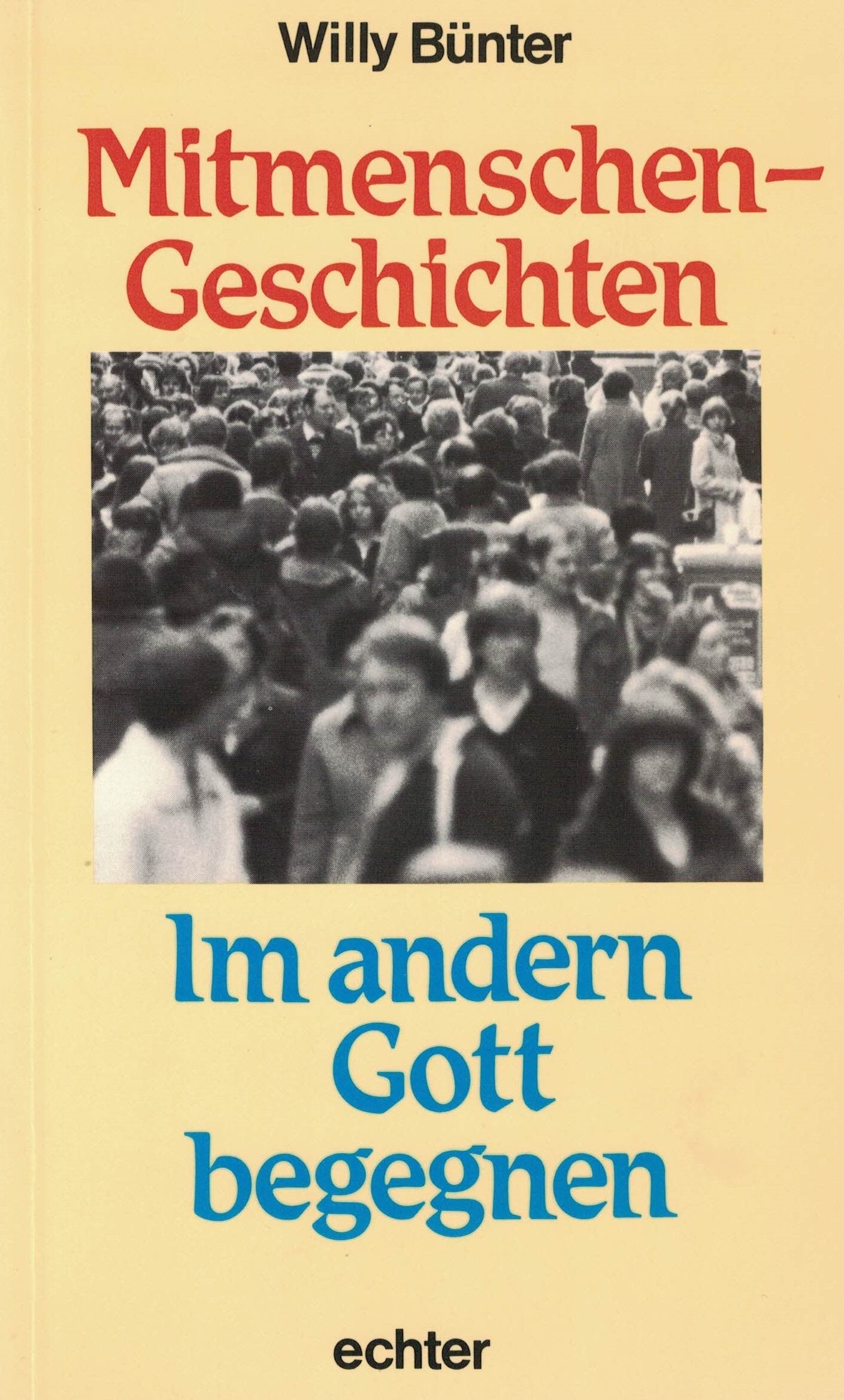 Mitmenschen-Geschichten: Im andern Gott begegnen Books