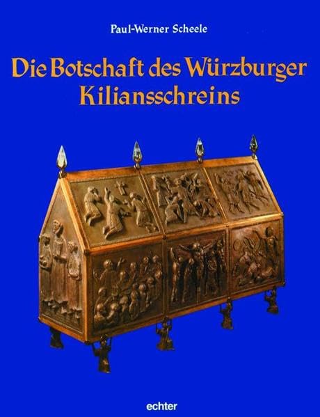 Die Botschaft des Würzburger Kiliansschreins Religion & Esotericism