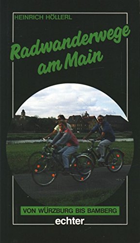 Radwanderwege am Main: Von Würzburg bis Bamberg Hiking & Cycling