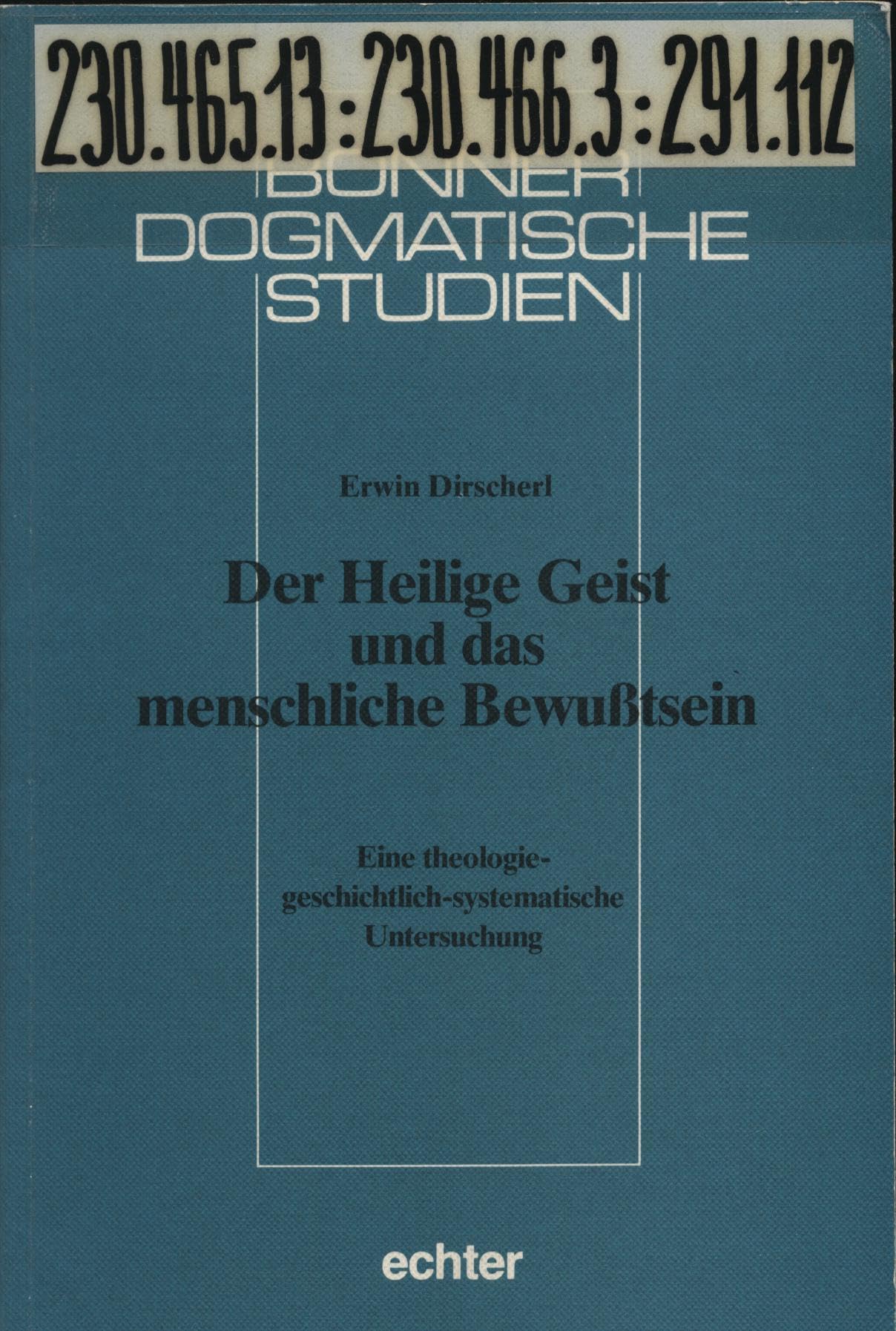 Der Heilige Geist und das menschliche Bewusstsein: Eine theologiegeschichtlich-systematische Untersuchung (Bonner dogmatische Studien) Books