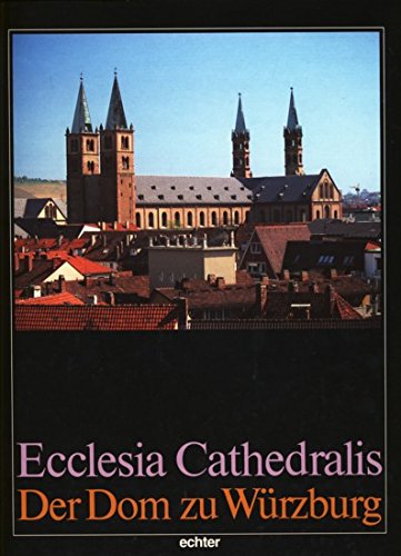 Ecclesia Cathedralis - Der Dom zu Würzburg Art & Literature