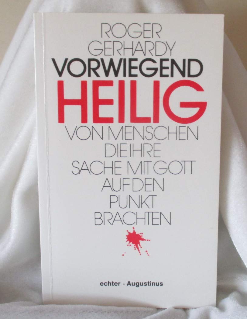 Vorwiegend heilig. Von Menschen, die ihre Sache mit Gott auf den Punkt brachten Philosophy