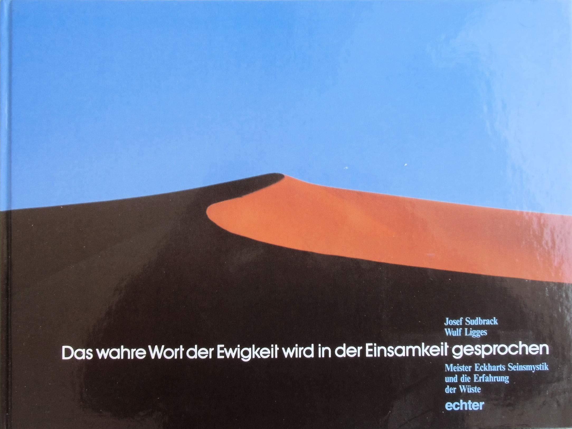 Das wahre Wort der Ewigkeit wird in der Einsamkeit gesprochen - Meister Eckarts Seinsmystik und die Erfahrung der Wüste Religion & Esotericism