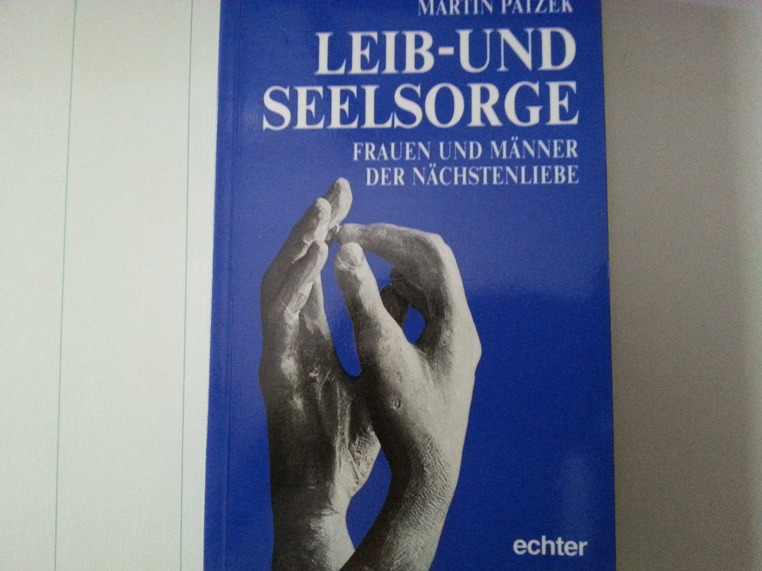 Leib- und Seelsorge: Frauen und Männer der Nächstenliebe Religion & Esotericism