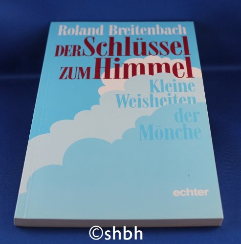 Der Schlüssel zum Himmel: Kleine Weisheiten der Mönche Books