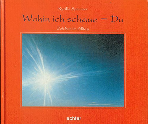 Wohin ich schaue - Du: Zeichen im Alltag Books