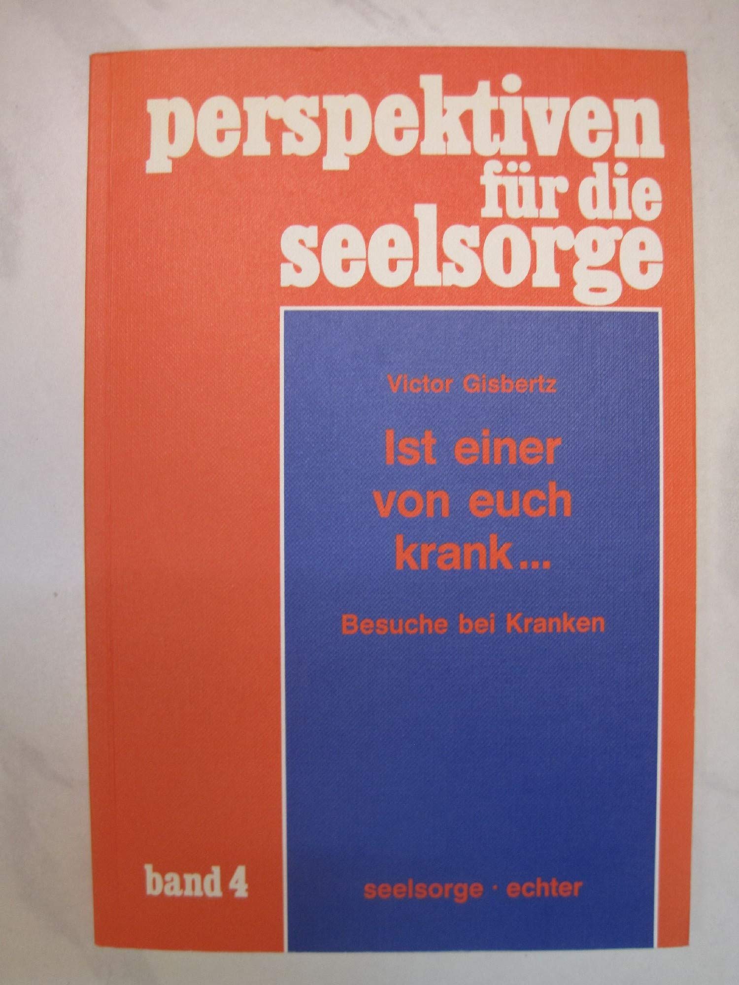 Ist einer von euch krank...: Besuche bei Kranken (Perspektiven für die Seelsorge) Religion & Esotericism