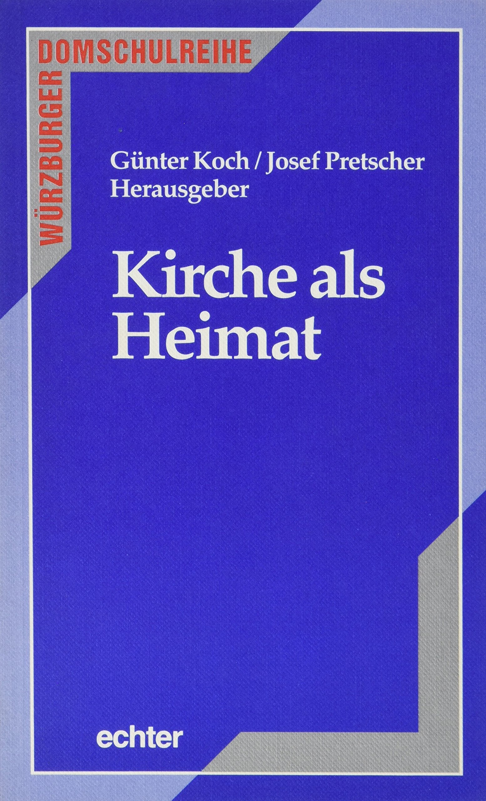 Kirche als Heimat (Würzburger Domschulreihe) Social Sciences