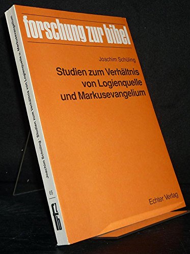 Studien zum Verhältnis von Logienquelle und Markusevangelium (Forschung zur Bibel) Books