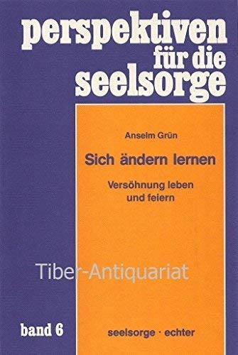 Sich ändern lernen: Versöhnung leben und feiern (Perspektiven für die Seelsorge) Religion & Esotericism