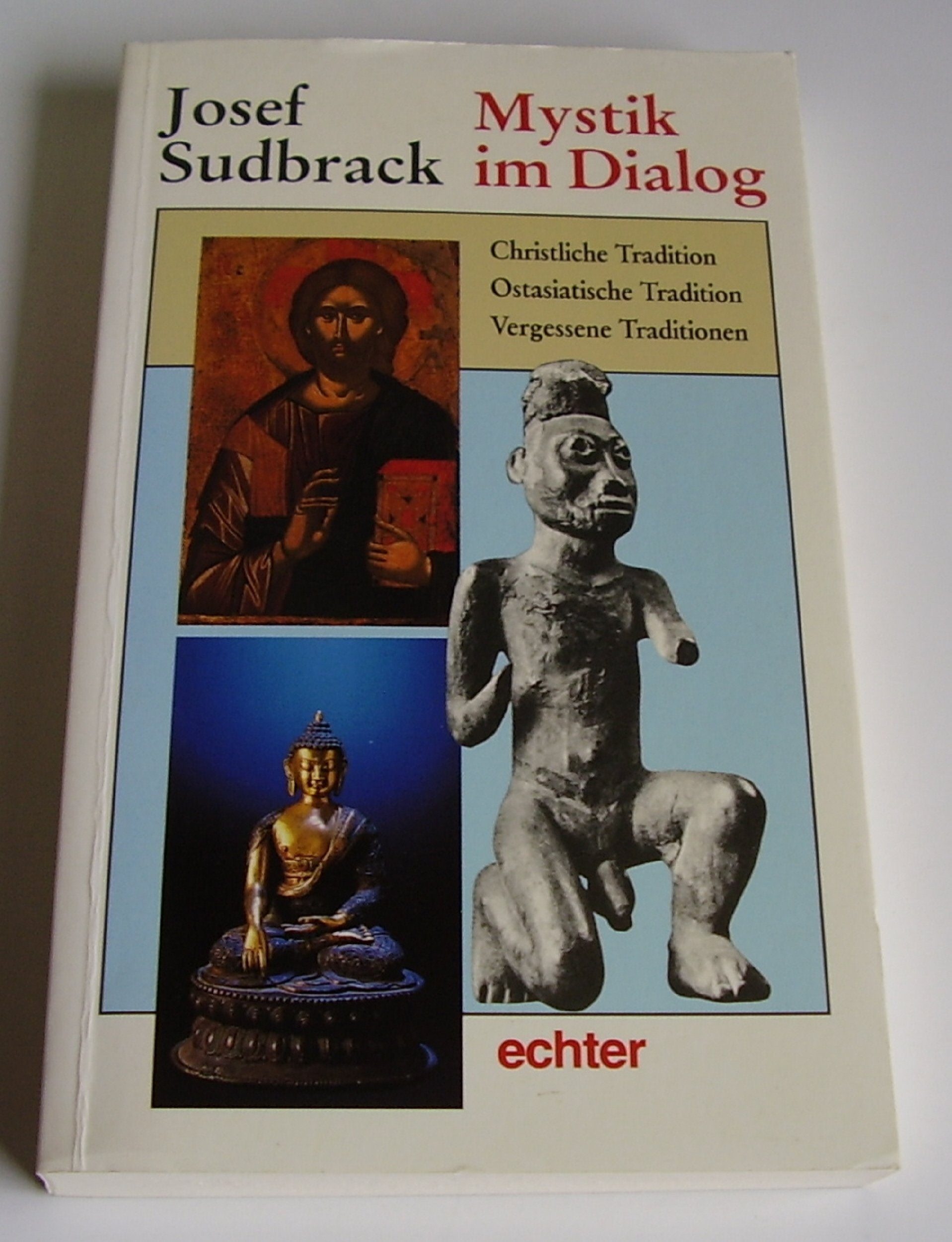 Mystik im Dialog: Christliche Tradition, ostasiatische Tradition, vergessene Traditionen Religion & Esotericism