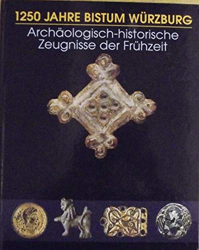 1250 Jahre Bistum Würzburg: Archäologisch-historische Zeugnisse der Frühzeit Books