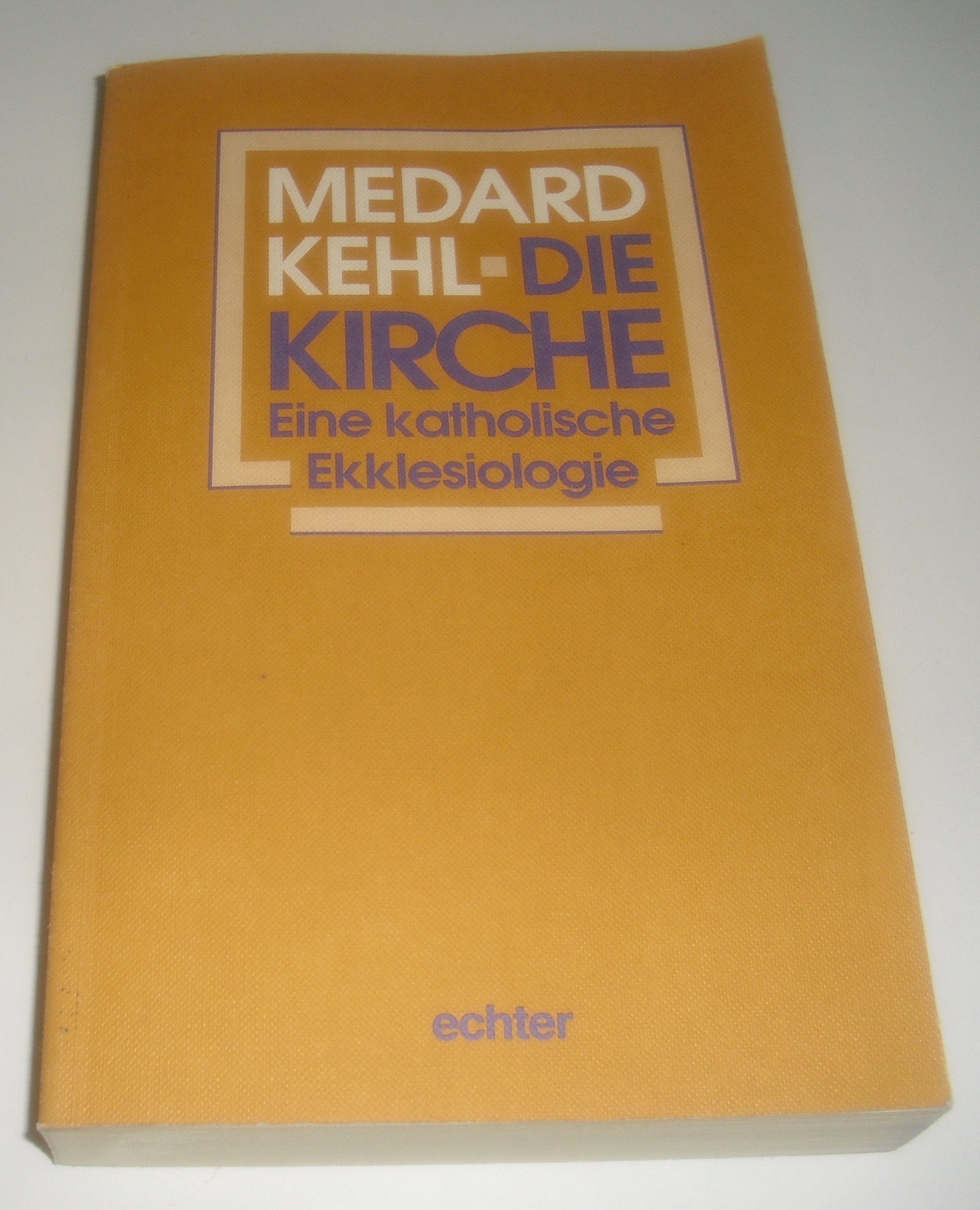 Die Kirche. Eine katholische Ekklesiologie Religion & Esotericism