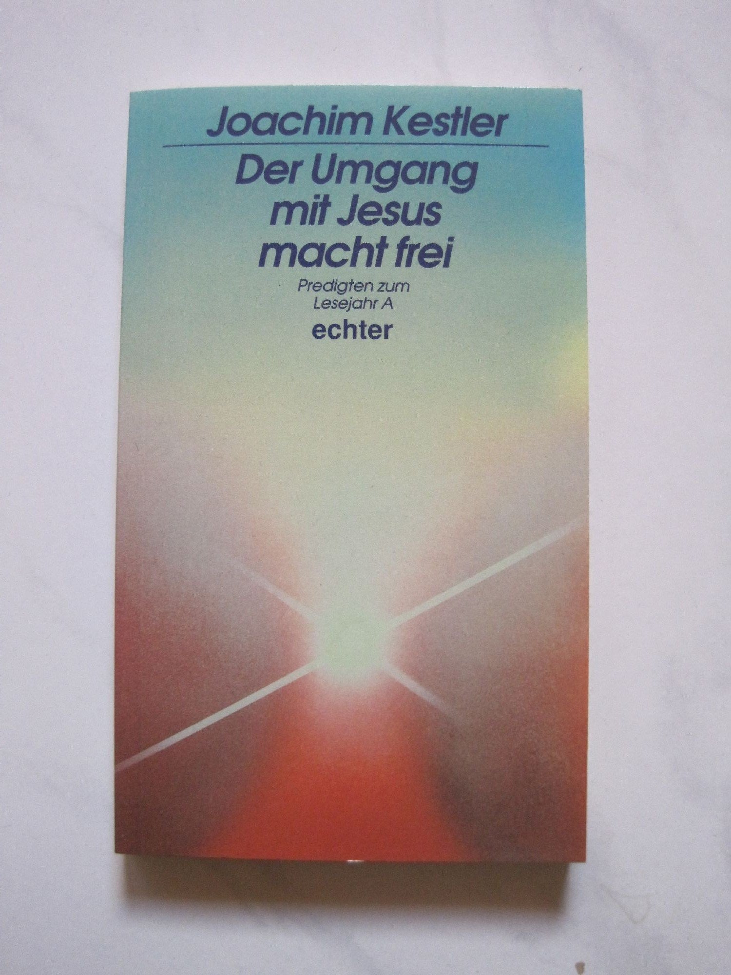 Der Umgang mit Jesus macht frei: Predigten zum Lesejahr A Books