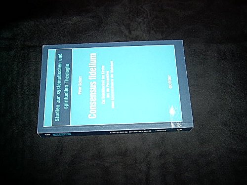 Consensus fidelium: Zur Unfehlbarkeit der Kirche aus der Perspektive einer Konsenstheorie der Wahrheit (Studien zur systematischen und spirituellen Theologie) Books