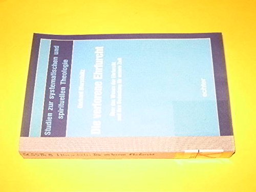 Die verlorene Ehrfurcht: Über das Wesen der Ehrfurcht und ihrer Bedeutung für unsere Zeit (Studien zur systematischen und spirituellen Theologie) Philosophy