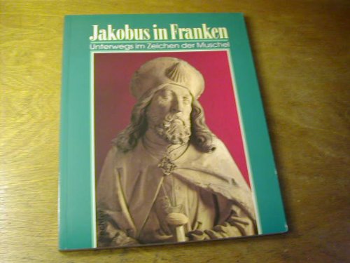Jakobus in Franken: Unterwegs im Zeichen der Muschel Books