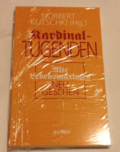 Kardinaltugenden: Alte Lebensmaximen - neu gesehen Philosophy