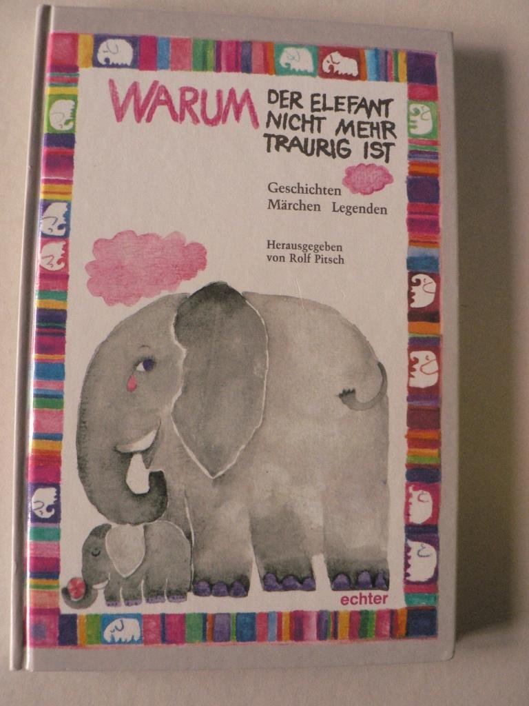 Warum der Elefant nicht mehr traurig ist: Geschichten - Märchen - Legenden Books