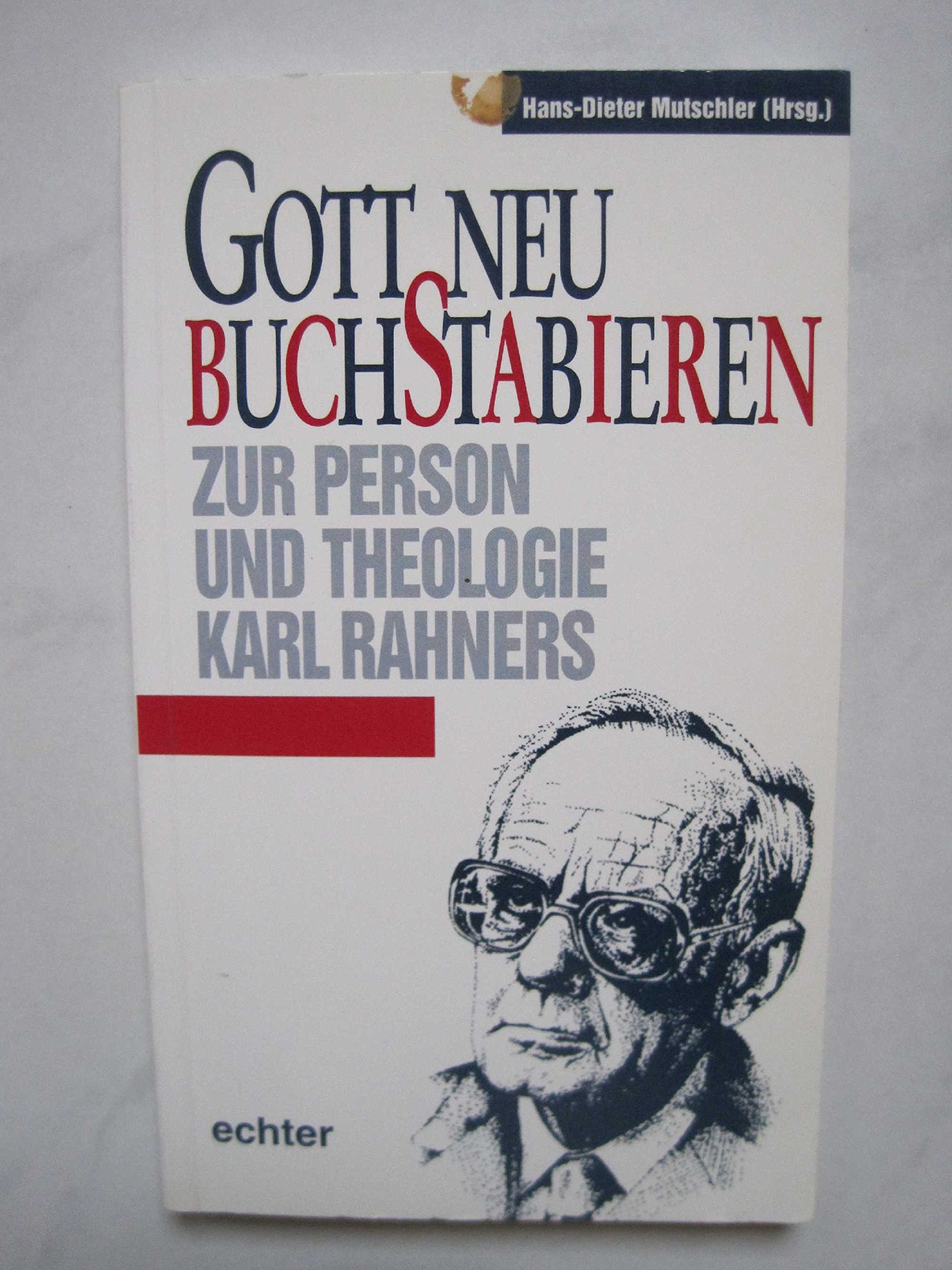 Gott neu buchstabieren: Zur Person und Theologie Karl Rahners Politics & Society