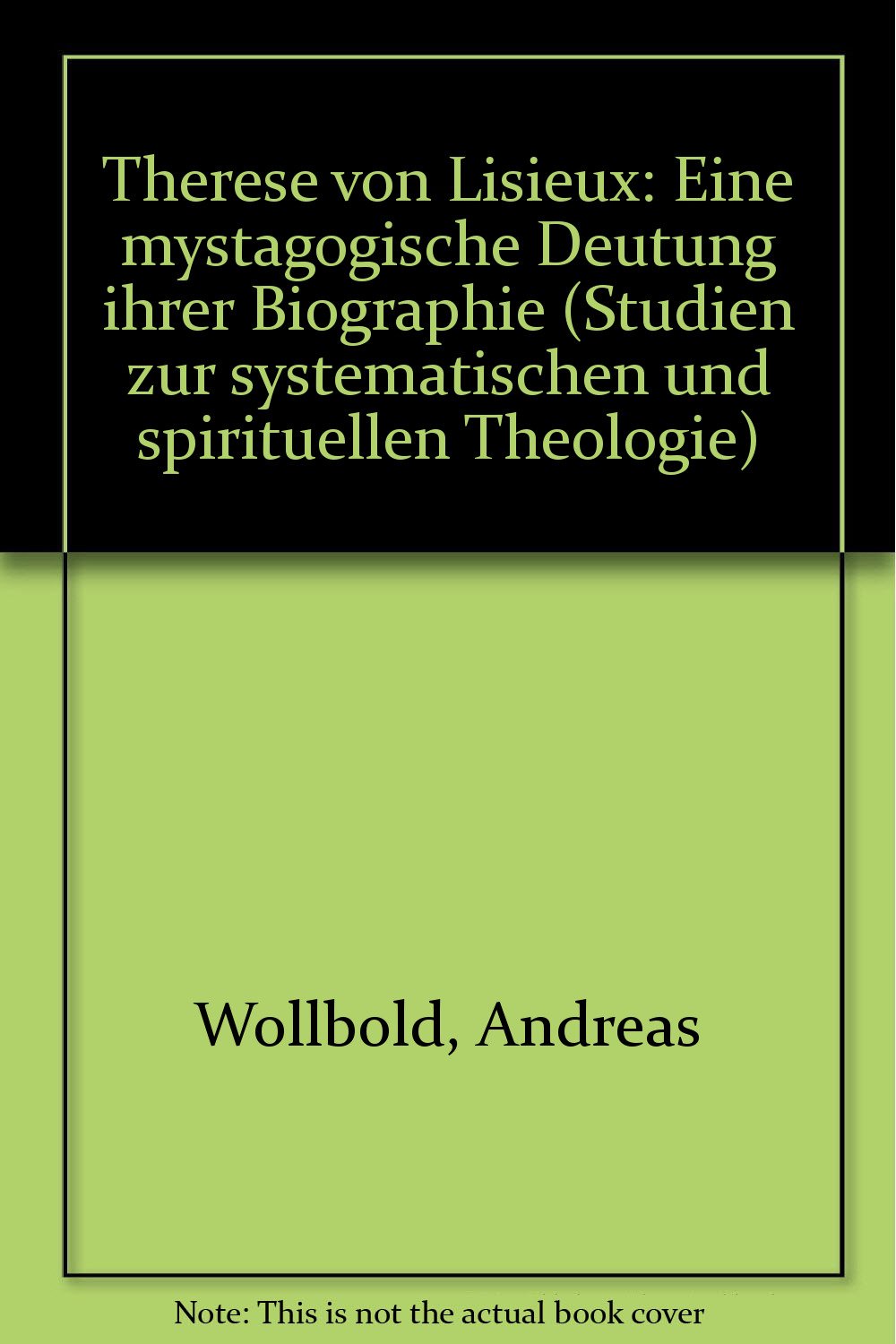 Therese von Lisieux: Eine mystagogische Deutung ihrer Biographie (Studien zur systematischen und spirituellen Theologie) Politics & Society