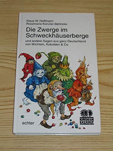 Die Zwerge im Schweckhäuserberge: Und andere Sagen aus ganz Deutschland von Wichteln, Kobolden & Co (Kindern erzählt) Books