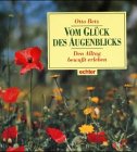Vom Glück des Augenblicks: Den Alltag bewusst erleben Lifestyle