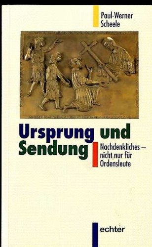 Ursprung und Sendung: Nachdenkliches - nicht nur für Ordensleute Books