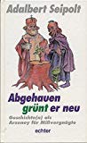 Abgehauen grünt er neu: Geschichte(n) als Arzeney für Missvergnügte Books