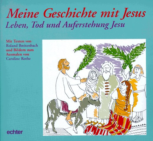 Meine Geschichte mit Jesus, Leben, Tod und Auferstehung: Leben, Tod und Auferstehung Jesu Books